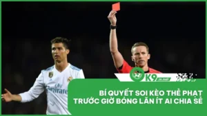 Bí Quyết Soi Kèo Thẻ Phạt Trước Giờ Bóng Lăn Ít Ai Chia Sẻ