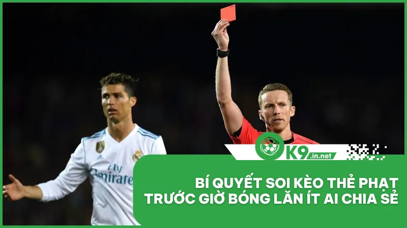 Bí Quyết Soi Kèo Thẻ Phạt Trước Giờ Bóng Lăn Ít Ai Chia Sẻ