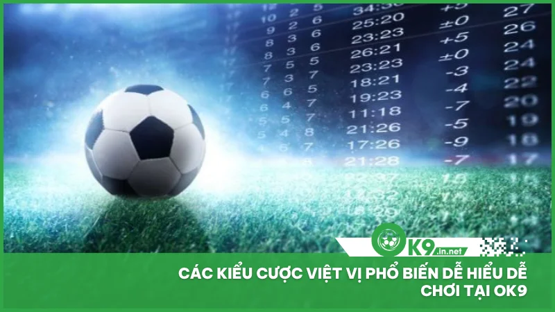Kèo việt vị ok9 - Cách chơi dễ hiểu, cược nhanh thắng lớn 4 Các kiểu cược việt vị phổ biến dễ hiểu dễ chơi tại ok9