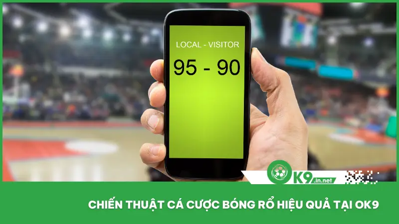 Người chơi mới tại ok9 cần bỏ túi một số chiến lược cá cược bóng rổ