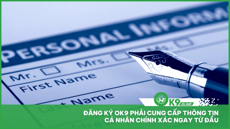 Đăng ký ok9 phải cung cấp thông tin cá nhân chính xác ngay từ đầu