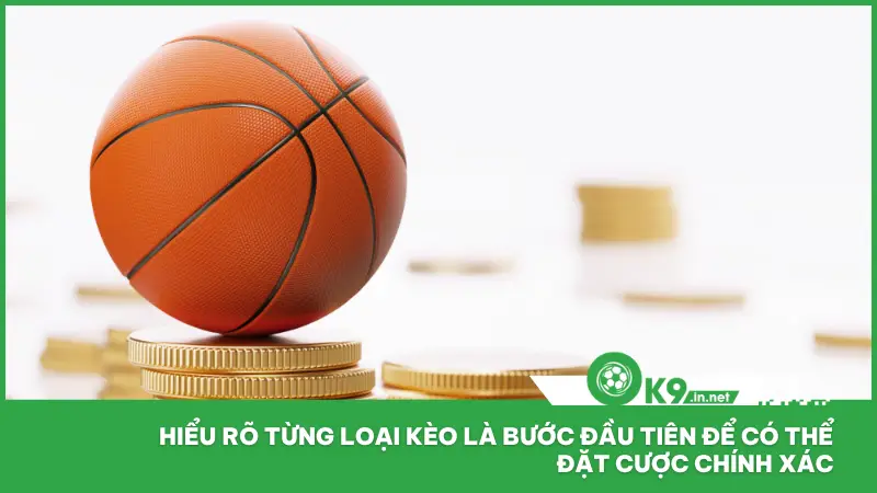 Hiểu rõ từng loại kèo là bước đầu tiên để đặt cược chính xác và có chiến lược rõ ràng