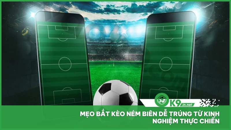 Mẹo bắt kèo ném biên dễ trúng từ kinh nghiệm thực chiến